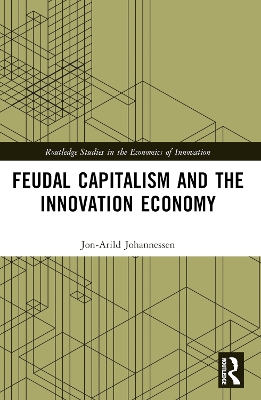 Feudal Capitalism and the Innovation Economy