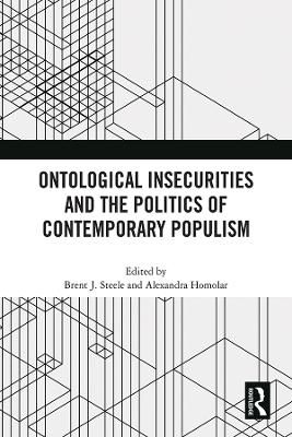 Ontological Insecurities and the Politics of Contemporary Populism