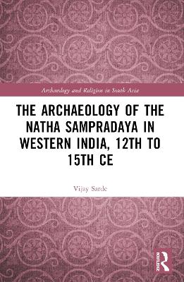 Archaeology of the Natha Sampradaya in Western India, 12th to 15th Century