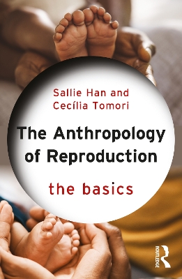 The Anthropology of Reproduction: The Basics