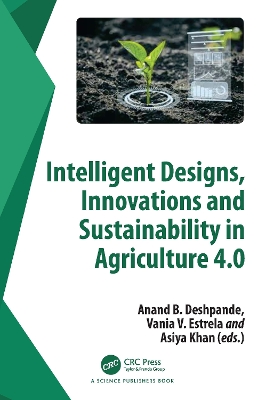 Intelligent Designs, Innovations and Sustainability in Agriculture 4.0