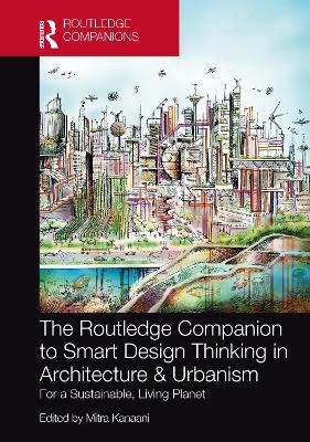 The Routledge Companion to Smart Design Thinking in Architecture & Urbanism for a Sustainable, Living Planet