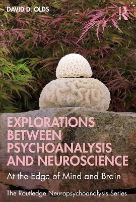 Explorations Between Psychoanalysis and Neuroscience