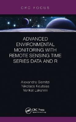 Advanced Environmental Monitoring with Remote Sensing Time Series Data and R