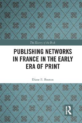 Publishing Networks in France in the Early Era of Print