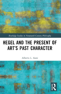 Hegel and the Present of Art's Past Character