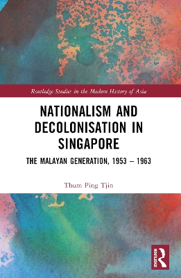 Nationalism and Decolonisation in Singapore