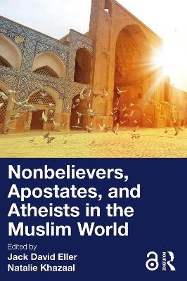 Nonbelievers, Apostates, and Atheists in the Muslim World