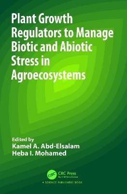 Plant Growth Regulators to Manage Biotic and Abiotic Stress in Agroecosystems