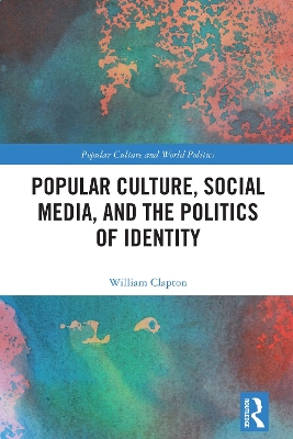 Popular Culture, Social Media, and the Politics of Identity