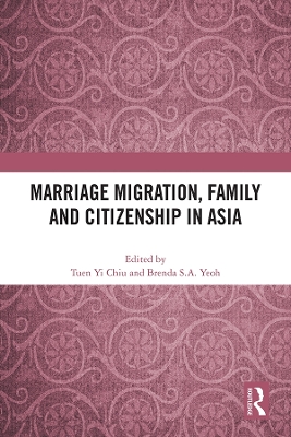 Marriage Migration, Family and Citizenship in Asia