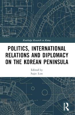 Politics, International Relations and Diplomacy on the Korean Peninsula