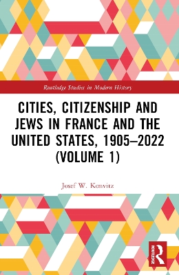 Cities, Citizenship and Jews in France and the United States, 1905-2022 (Volume 1)