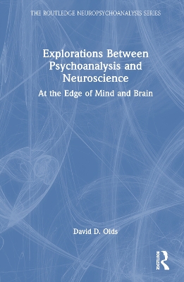 Explorations Between Psychoanalysis and Neuroscience