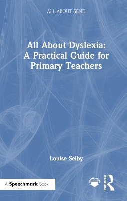 All About Dyslexia: A Practical Guide for Primary Teachers