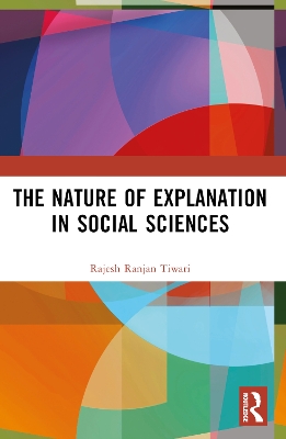 Nature of Explanation in Social Sciences