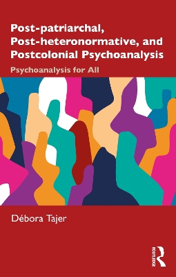 Post-patriarchal, Post-heteronormative, and Postcolonial Psychoanalysis