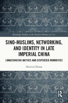Sino-Muslims, Networking, and Identity in Late Imperial China