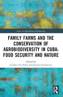 Family Farms and the Conservation of Agrobiodiversity in Cuba