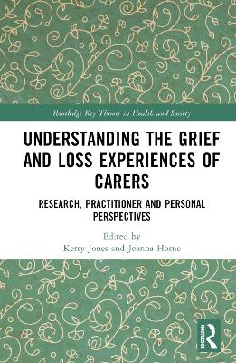 Understanding the Grief and Loss Experiences of Carers