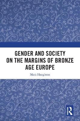 Gender and Society on the Margins of Bronze Age Europe