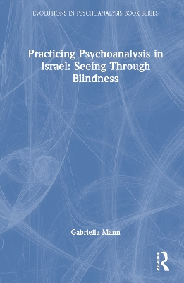 Practicing Psychoanalysis in Israel: Seeing Through Blindness