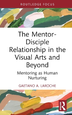 The Mentor-Disciple Relationship in the Visual Arts and Beyond