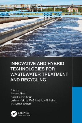 Innovative and Hybrid Technologies for Wastewater Treatment and Recycling