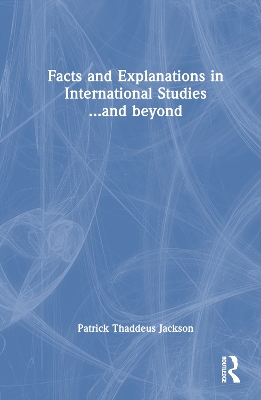 Facts and Explanations in International Studies...and beyond