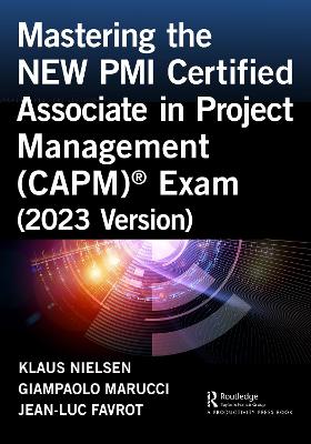Mastering the NEW PMI Certified Associate in Project Management (CAPM) (R) Exam (2023 Version)