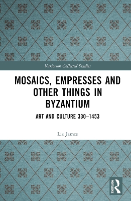 Mosaics, Empresses and Other Things in Byzantium