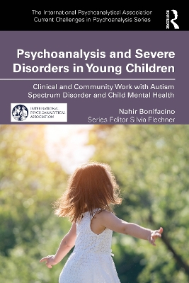 Psychoanalysis and Severe Disorders in Young Children