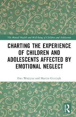 Charting the Experience of Children and Adolescents Affected by Emotional Neglect