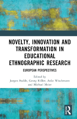Novelty, Innovation and Transformation in Educational Ethnographic Research