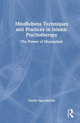 Mindfulness Techniques and Practices in Islamic Psychotherapy