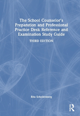 The School Counselor's Preparation and Professional Practice Desk Reference and Examination Study Guide