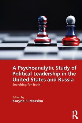A Psychoanalytic Study of Political Leadership in the United States and Russia