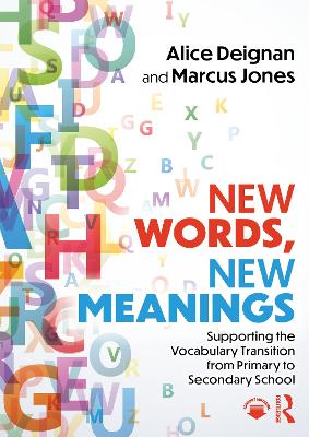 New Words, New Meanings: Supporting the Vocabulary Transition from Primary to Secondary School