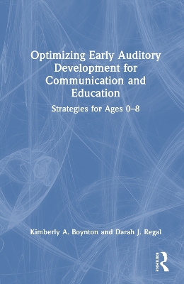 Optimizing Early Auditory Development for Communication and Education