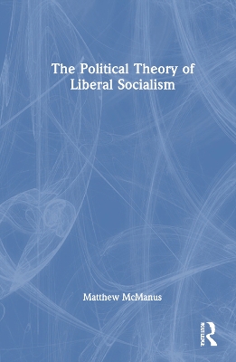 The Political Theory of Liberal Socialism