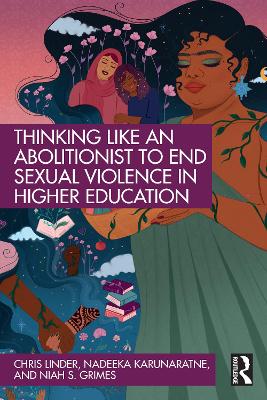 Thinking Like an Abolitionist to End Sexual Violence in Higher Education