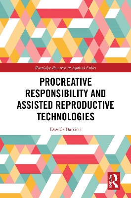 Procreative Responsibility and Assisted Reproductive Technologies