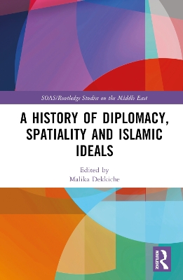 A History of Diplomacy, Spatiality, and Islamic Ideals