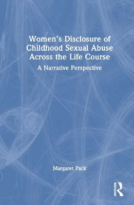 Women's Disclosure of Childhood Sexual Abuse Across the Life Course