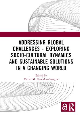 Addressing Global Challenges - Exploring Socio-Cultural Dynamics and Sustainable Solutions in a Changing World