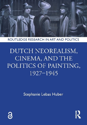 Dutch Neorealism, Cinema, and the Politics of Painting, 1927-1945