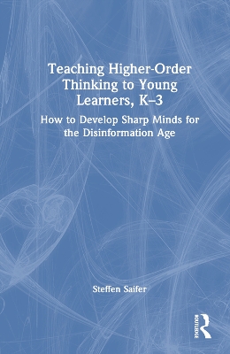 Teaching Higher-Order Thinking to Young Learners, K-3