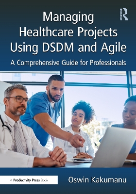 Managing Healthcare Projects Using DSDM and Agile Project Management