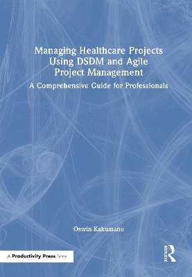 Managing Healthcare Projects Using DSDM and Agile Project Management