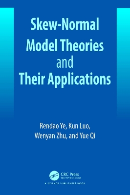 Skew-Normal Model Theories and Their Applications